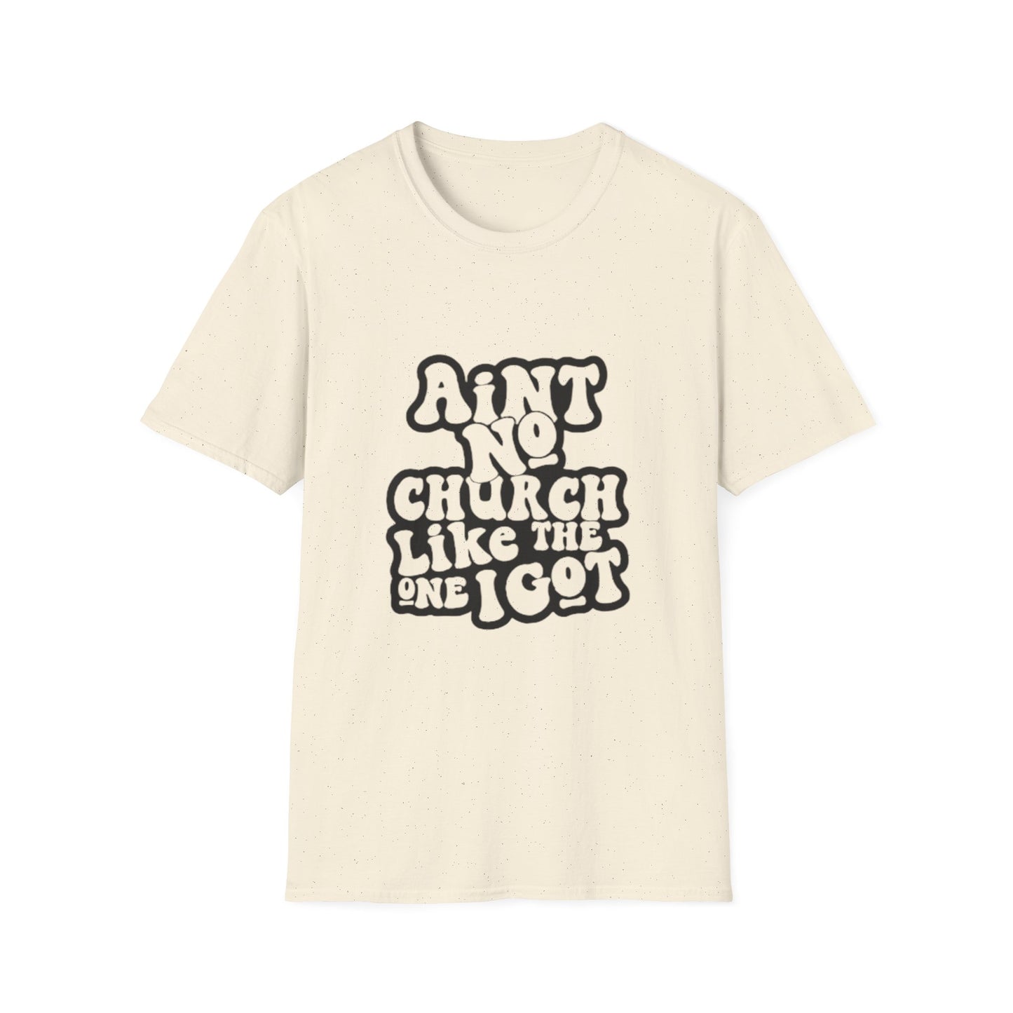 Unisex Softstyle T-Shirt: 'Ain't No Church Like The One I Got'