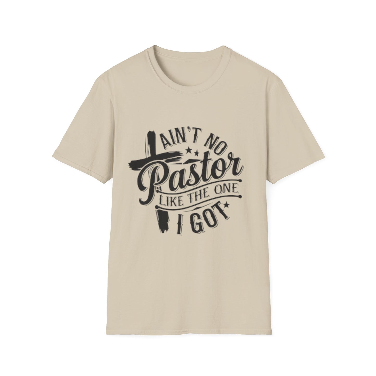 Ain't No Pastor Like The One I Got T-Shirt