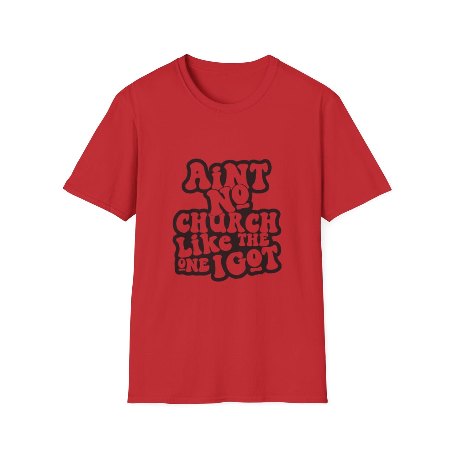 Unisex Softstyle T-Shirt: 'Ain't No Church Like The One I Got'