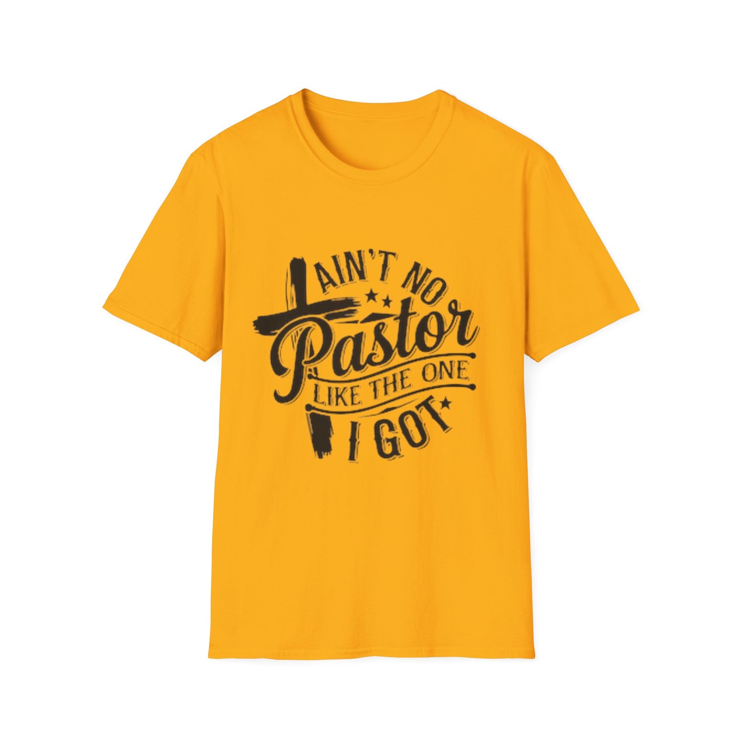 Ain't No Pastor Like The One I Got T-Shirt