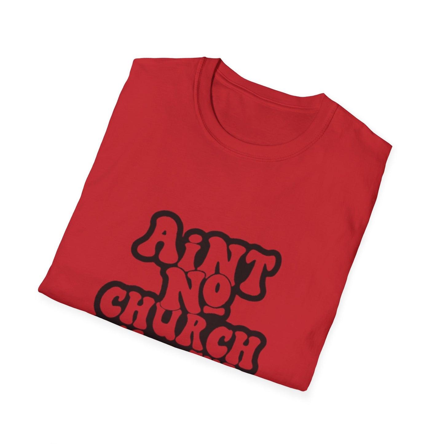 Unisex Softstyle T-Shirt: 'Ain't No Church Like The One I Got'