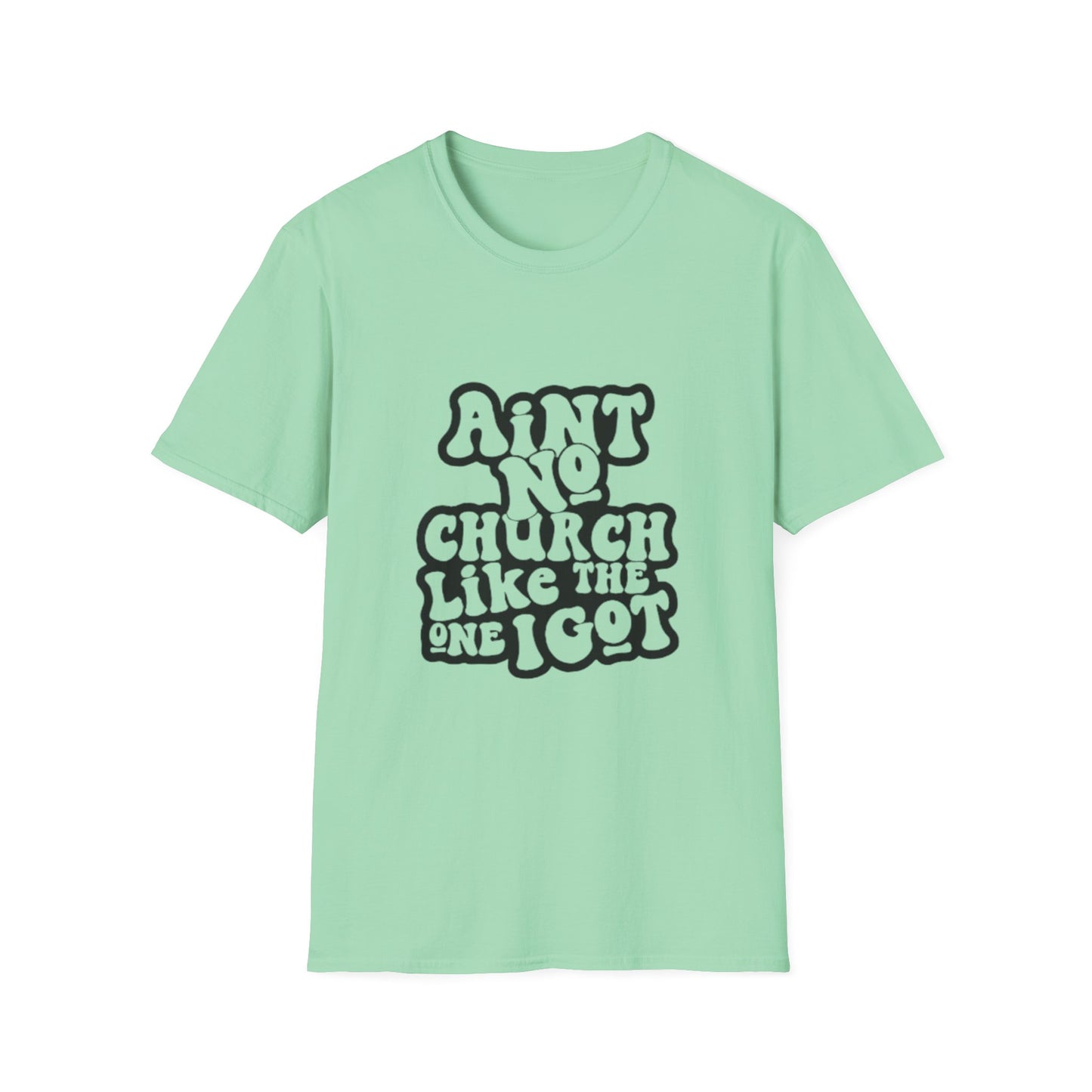 Unisex Softstyle T-Shirt: 'Ain't No Church Like The One I Got'