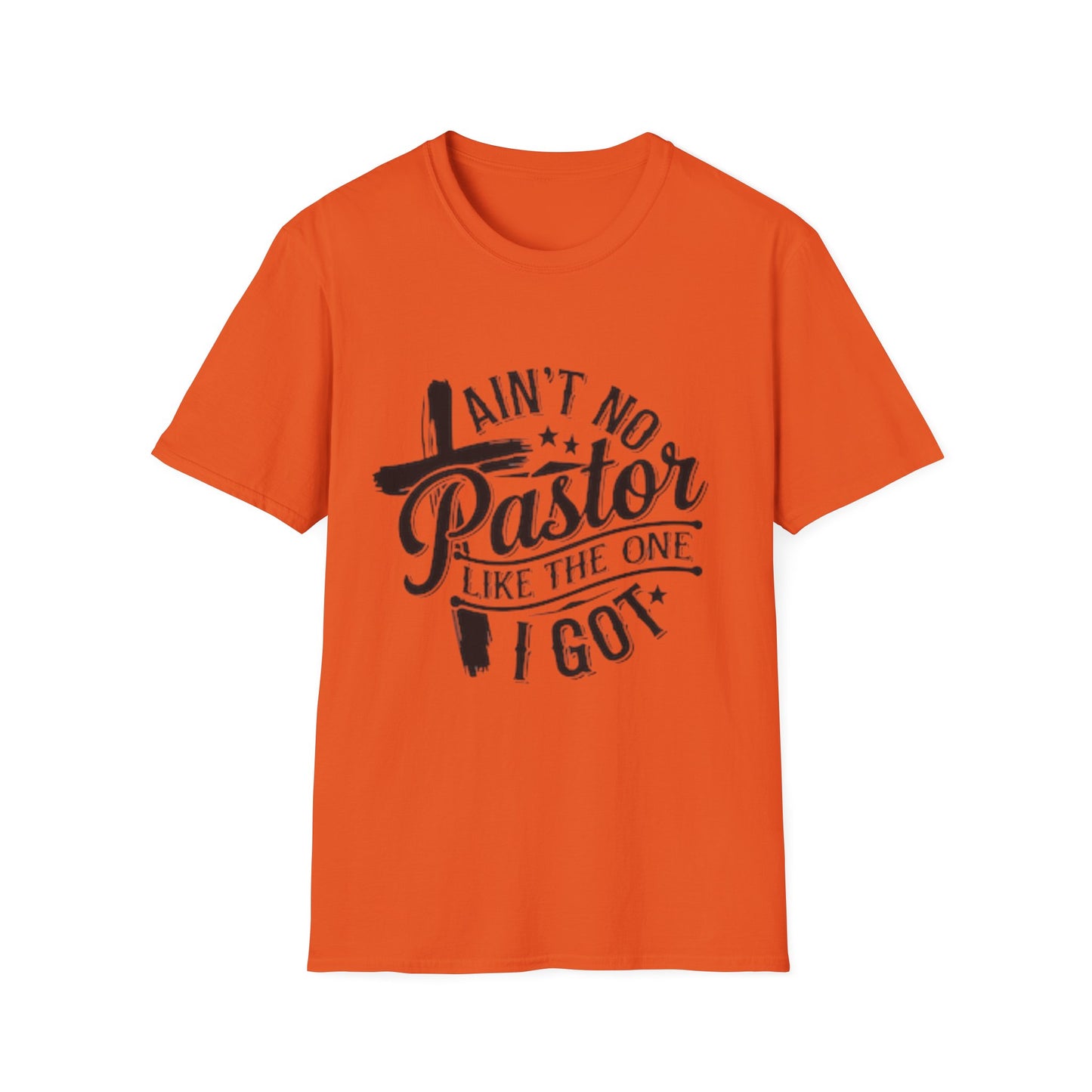 Ain't No Pastor Like The One I Got T-Shirt