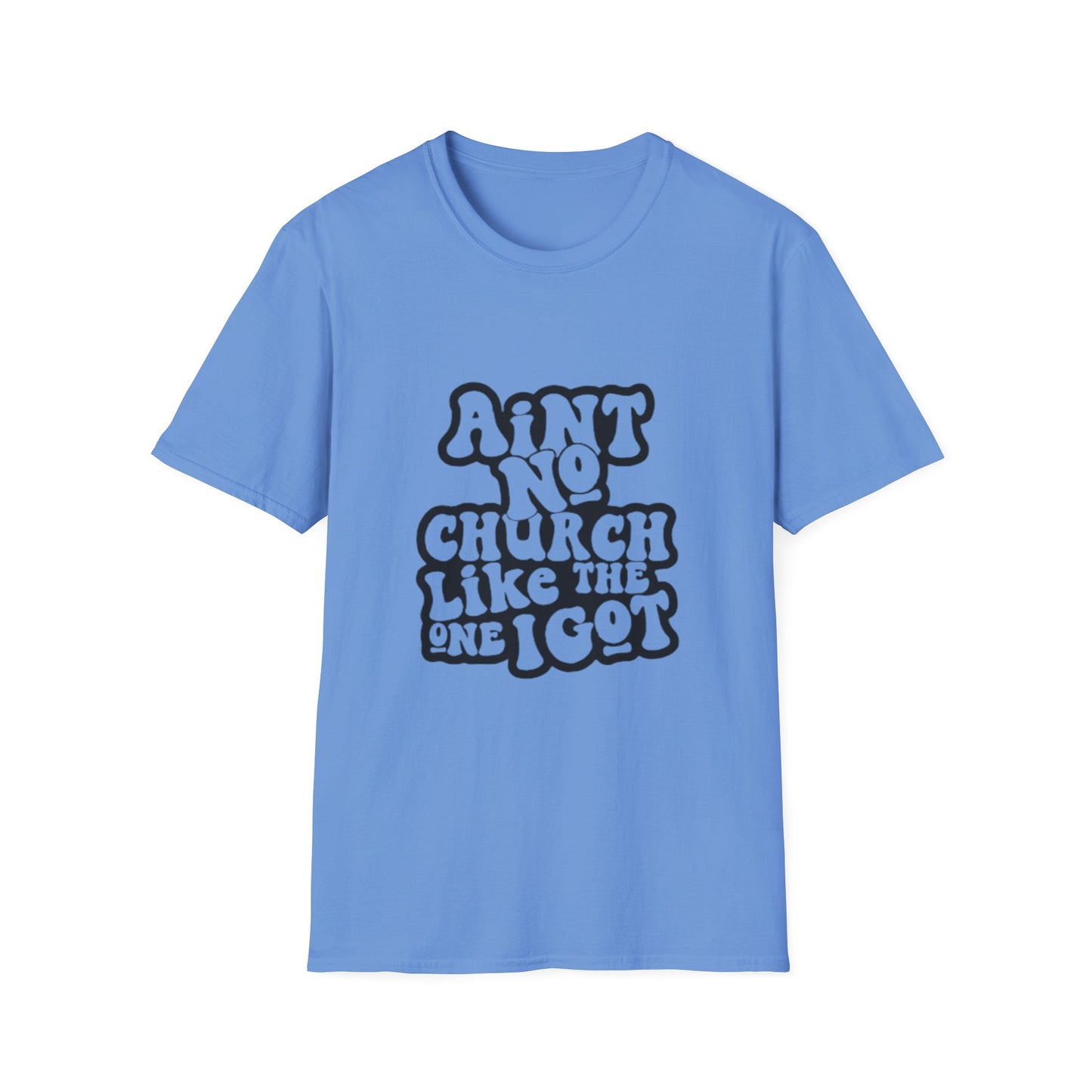 Unisex Softstyle T-Shirt: 'Ain't No Church Like The One I Got'