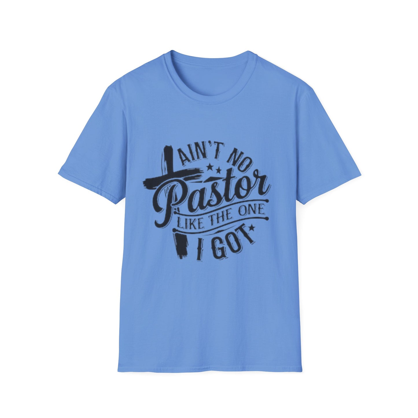 Ain't No Pastor Like The One I Got T-Shirt