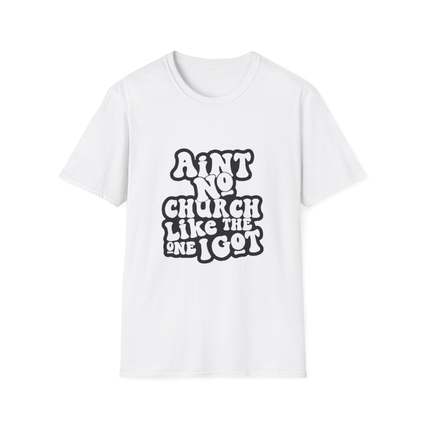 Unisex Softstyle T-Shirt: 'Ain't No Church Like The One I Got'