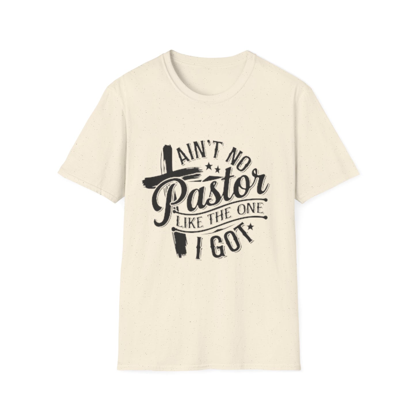 Ain't No Pastor Like The One I Got T-Shirt