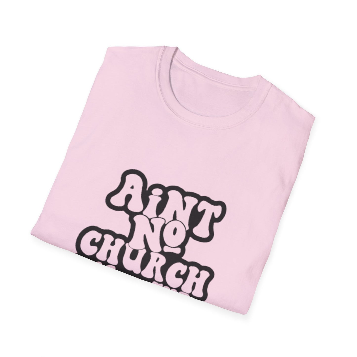 Unisex Softstyle T-Shirt: 'Ain't No Church Like The One I Got'