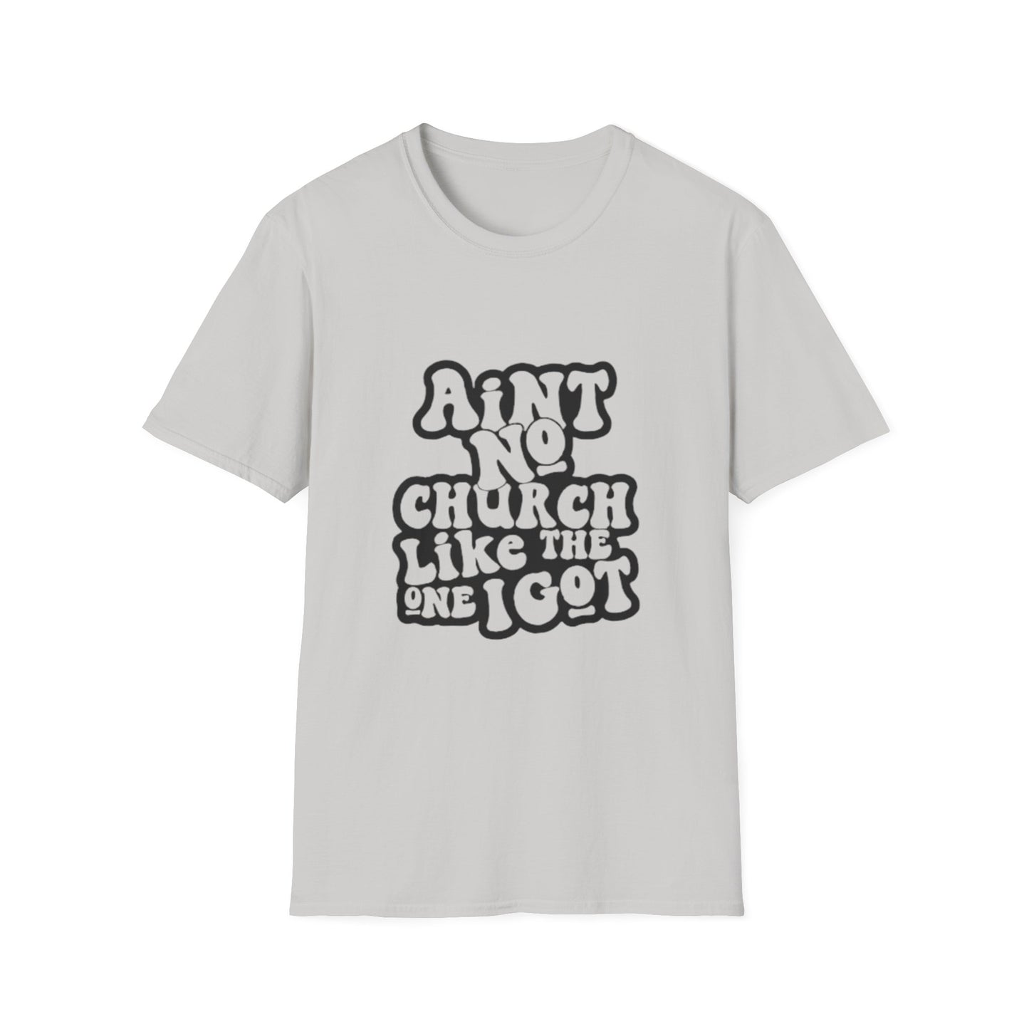 Unisex Softstyle T-Shirt: 'Ain't No Church Like The One I Got'
