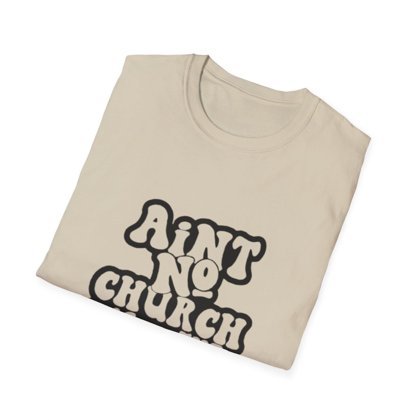 Unisex Softstyle T-Shirt: 'Ain't No Church Like The One I Got'