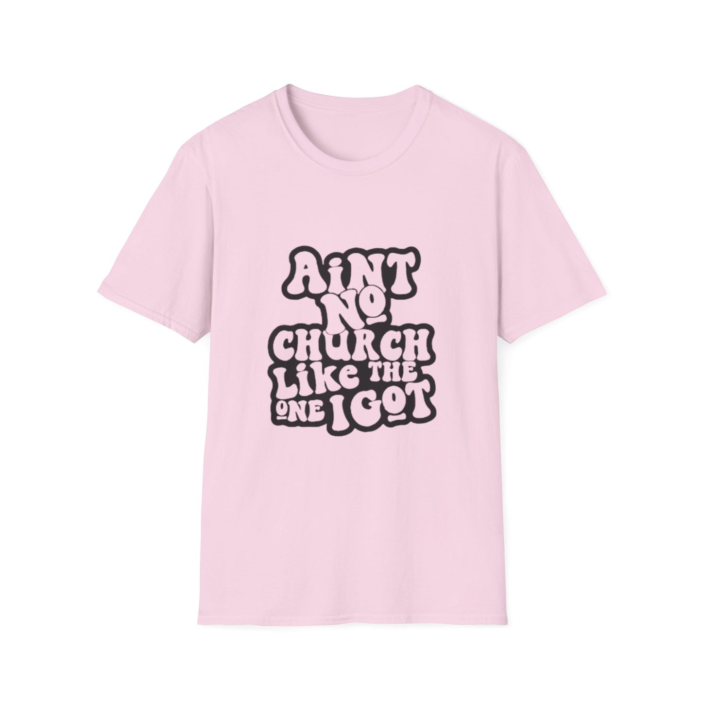 Unisex Softstyle T-Shirt: 'Ain't No Church Like The One I Got'