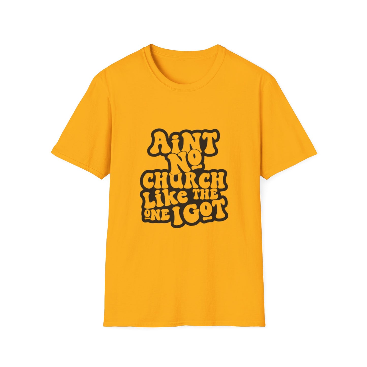 Unisex Softstyle T-Shirt: 'Ain't No Church Like The One I Got'